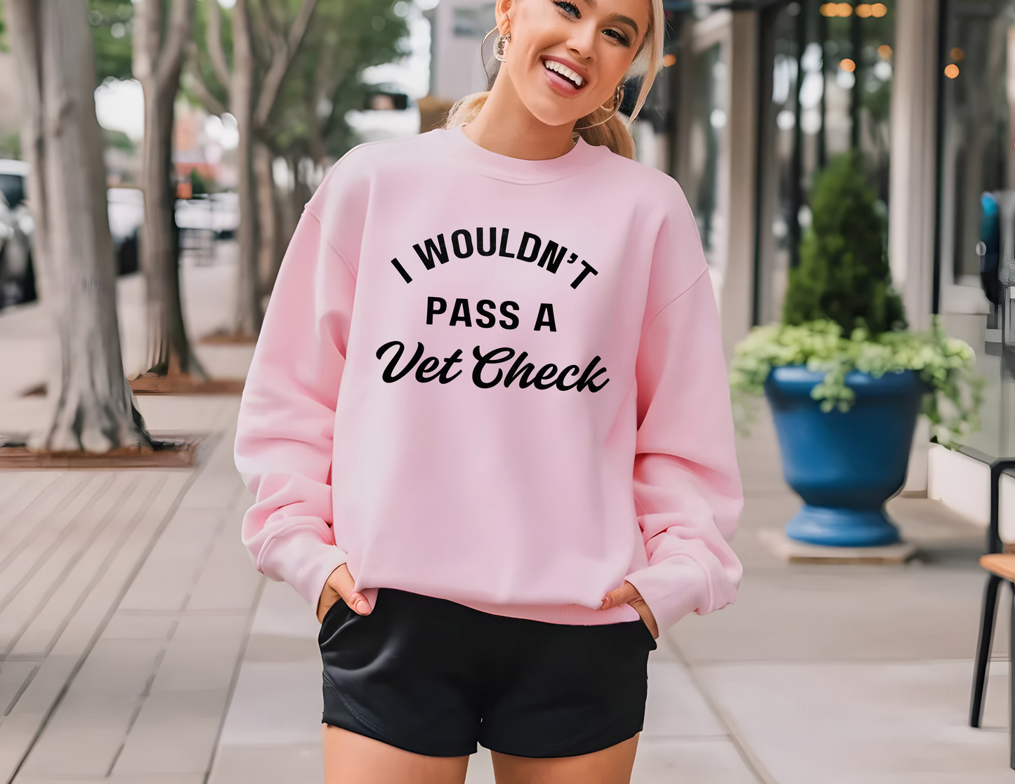 Wouldn't Pass a Vet Check Sweatshirt