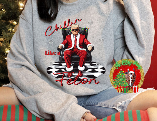 Trump Sweatshirt - Trump Chillin Like a Felon Christmas