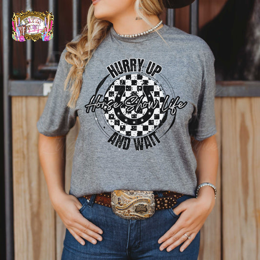Hurry Up. Wait. Horse Show Life Tee