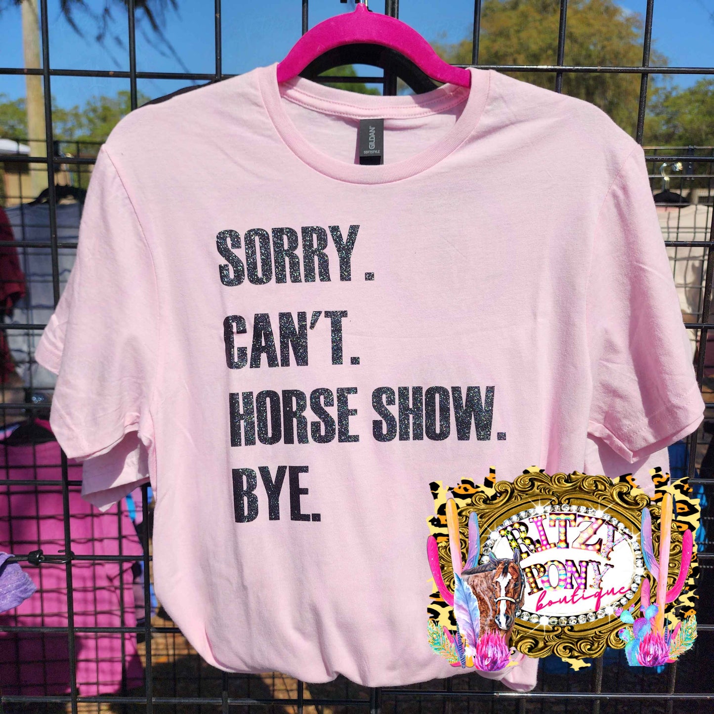 Sorry. Can't. Horse Show. Bye. GLITTER Tee